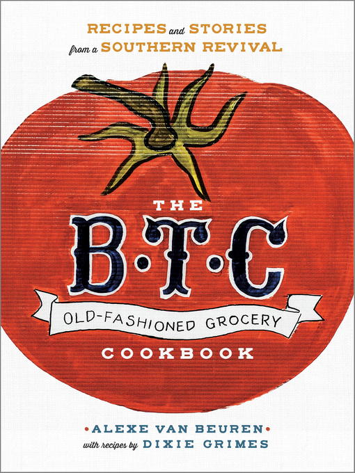 Title details for The B.T.C. Old-Fashioned Grocery Cookbook by Alexe van Beuren - Available